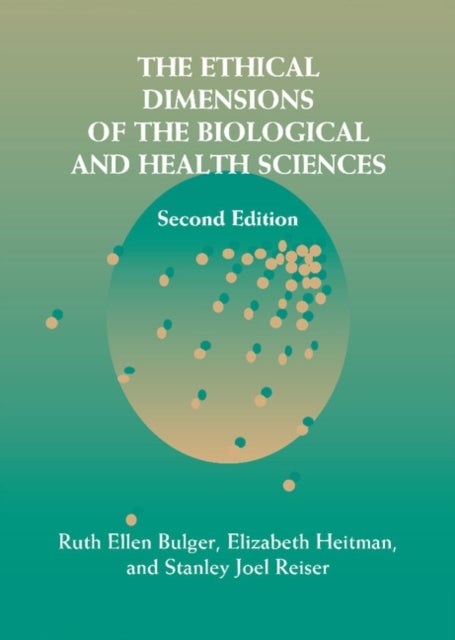 The Ethical Dimensions of the Biological and Health Sciences