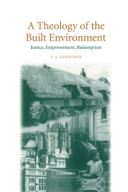 A Theology of the Built Environment - Justice, Empowerment, Redemption