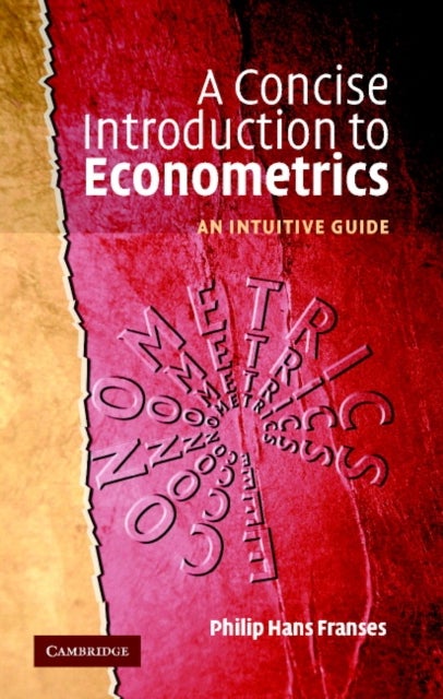 A Concise Introduction to Econometrics - An Intuitive Guide