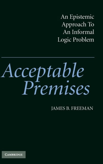 Acceptable Premises - An Epistemic Approach to an Informal Logic Problem