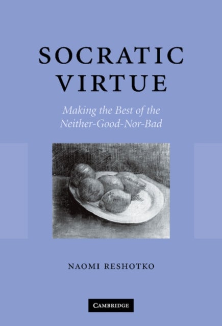 Socratic Virtue - Making the Best of the Neither-Good-Nor-Bad
