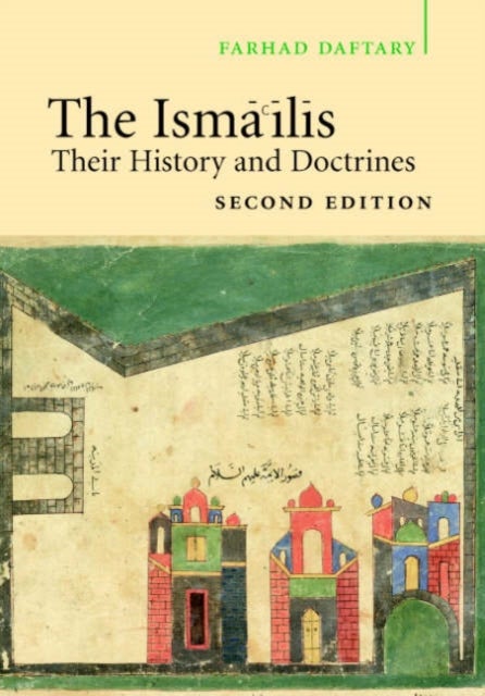 The Isma'ilis - Their History and Doctrines