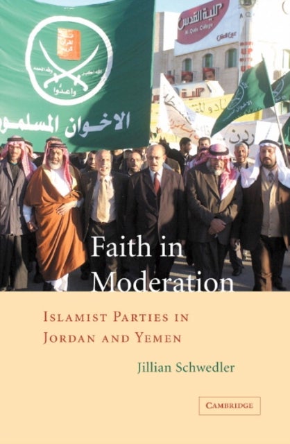 Faith in Moderation - Islamist Parties in Jordan and Yemen