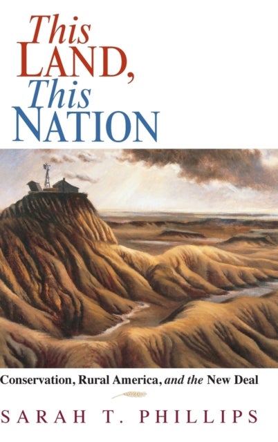 This Land, This Nation - Conservation, Rural America, and the New Deal
