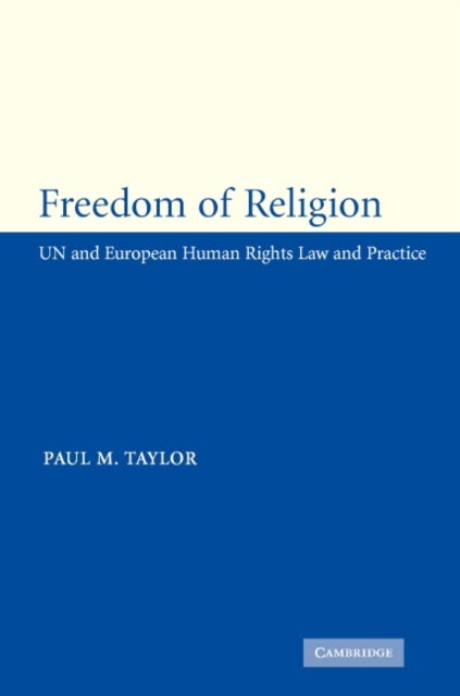 Freedom of Religion - UN and European Human Rights Law and Practice