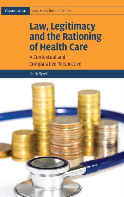 Law, Legitimacy and the Rationing of Health Care - A Contextual and Comparative Perspective