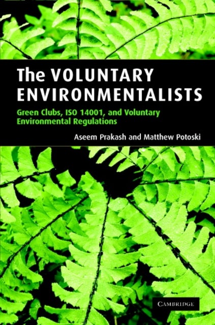 The Voluntary Environmentalists - Green Clubs, ISO 14001, and Voluntary Environmental Regulations