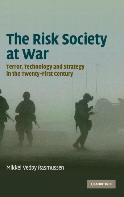 The Risk Society at War - Terror, Technology and Strategy in the Twenty-First Century