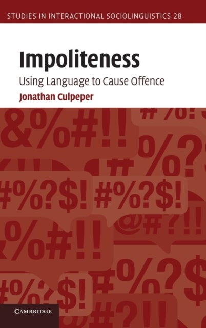 Impoliteness - Using Language to Cause Offence
