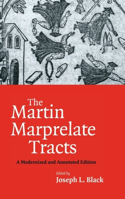 The Martin Marprelate Tracts - A Modernized and Annotated Edition