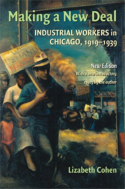 Making a New Deal - Industrial Workers in Chicago, 1919–1939