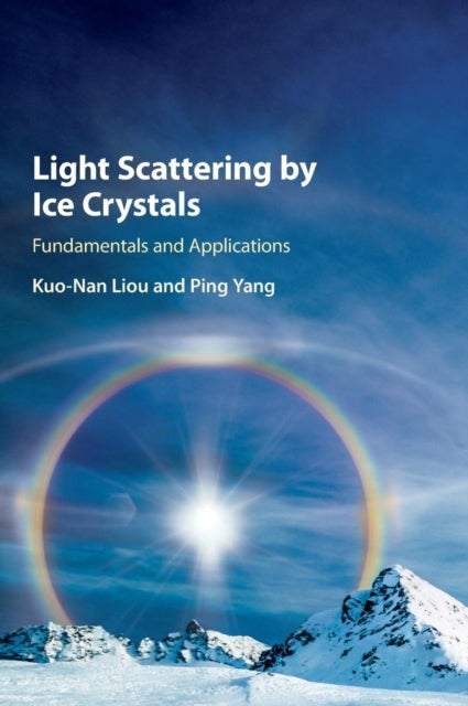 Light Scattering by Ice Crystals - Fundamentals and Applications