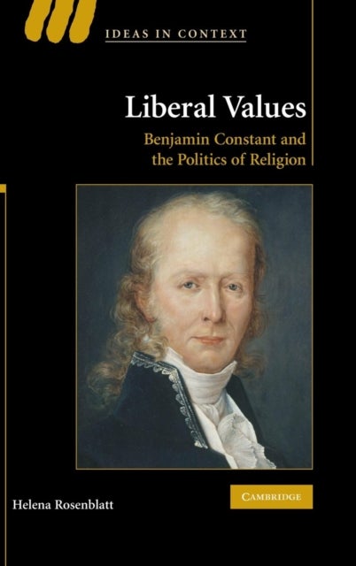 Liberal Values - Benjamin Constant and the Politics of Religion