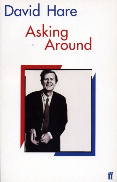 Asking Around - Background to the David Hare Trilogy