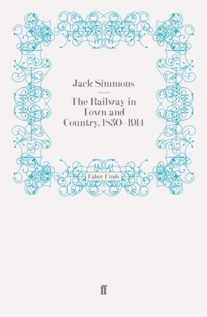 The Railway in Town and Country, 1830-1914