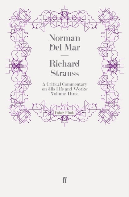 Richard Strauss - A Critical Commentary on His Life and Works (Volume III)
