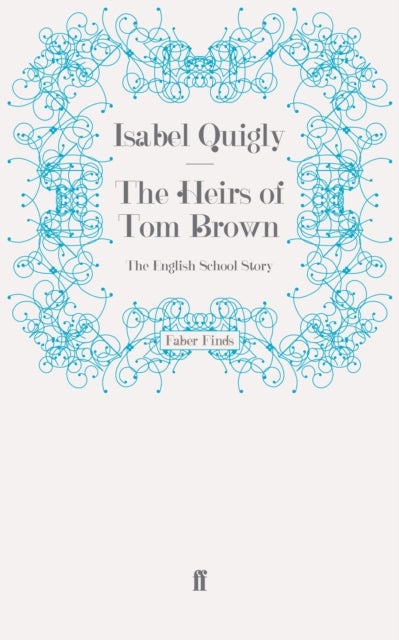 The Heirs of Tom Brown - The English School Story