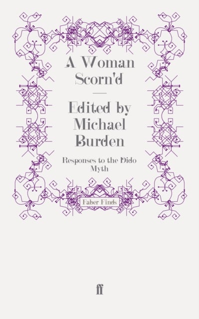 Woman Scorn''d - Responses to the Dido Myth