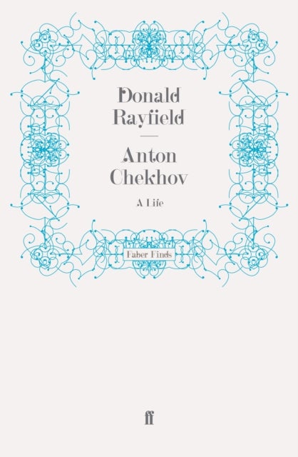 Anton Chekhov - A Life