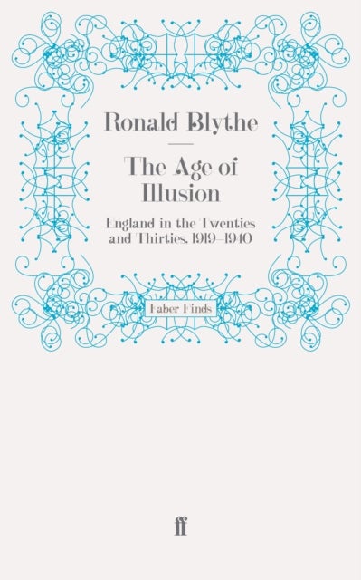 Age of Illusion - England in the Twenties and Thirties, 1919-1940