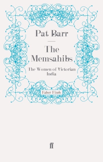 The Memsahibs - The Women of Victorian India