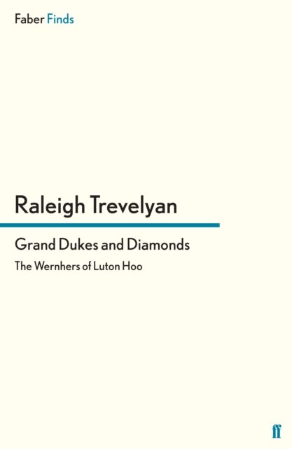 Grand Dukes and Diamonds - The Wernhers of Luton Hoo
