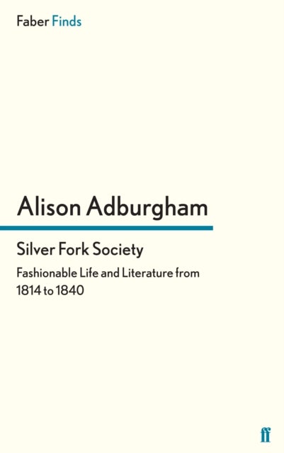 Silver Fork Society - Fashionable Life and Literature from 1814 to 1840