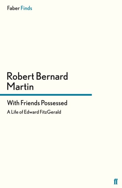 With Friends Possessed - A Life of Edward FitzGerald