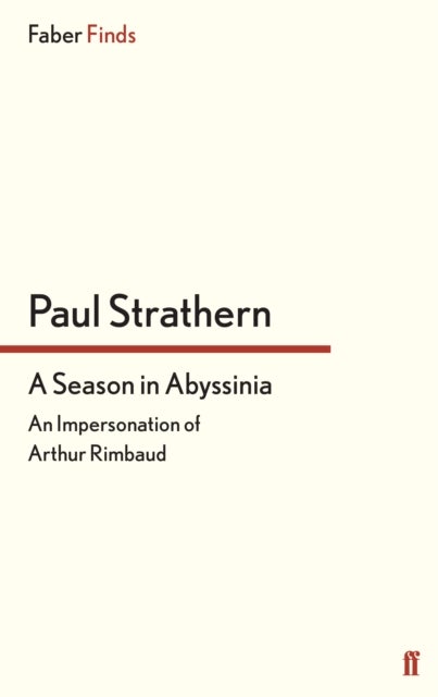 Season in Abyssinia - An Impersonation of Arthur Rimbaud