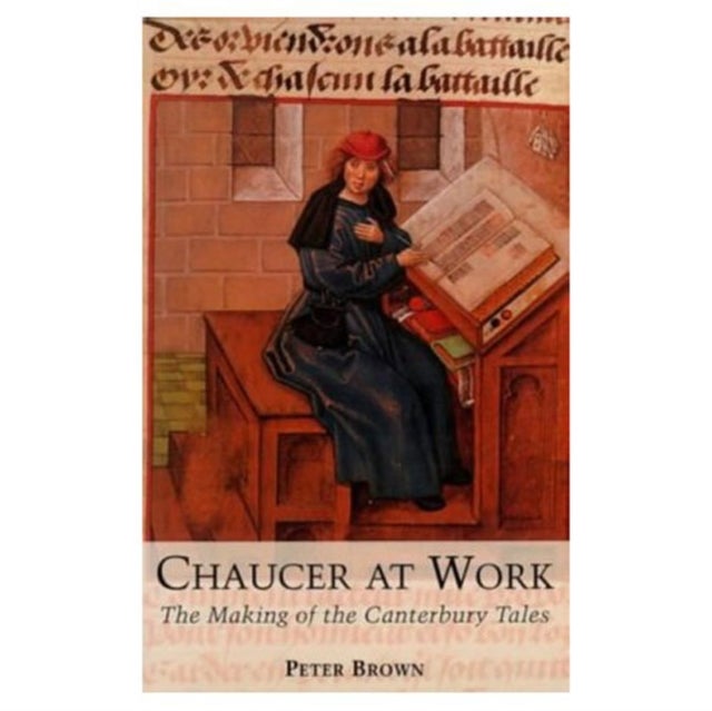 Chaucer at Work - The Making of The Canterbury Tales