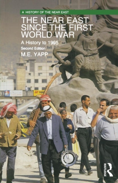 The Near East since the First World War - A History to 1995