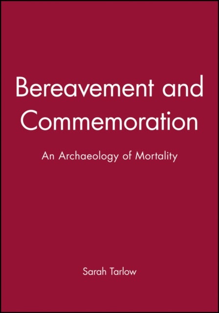 Bereavement and Commemoration - An Archaeology of Mortality