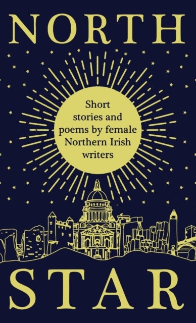 North Star - Short Stories and Poems by Female Northern Irish Writers