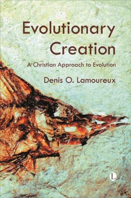 Evolutionary Creation - A Christian Approach to Evolution