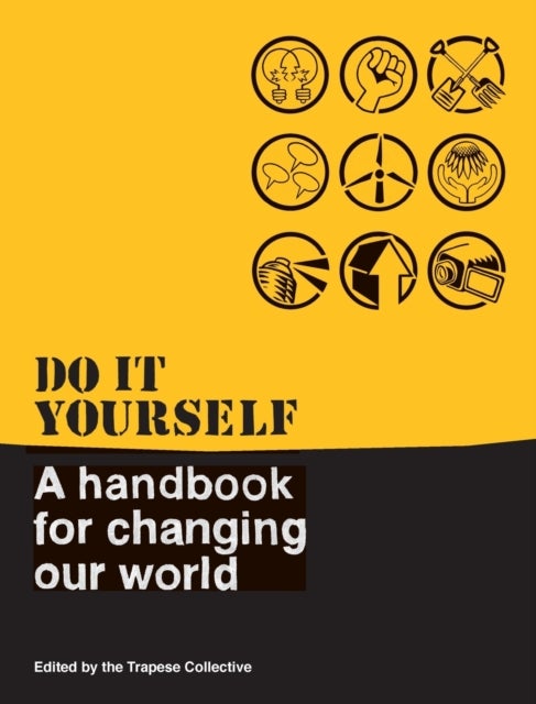 Do It Yourself - A Handbook For Changing Our World