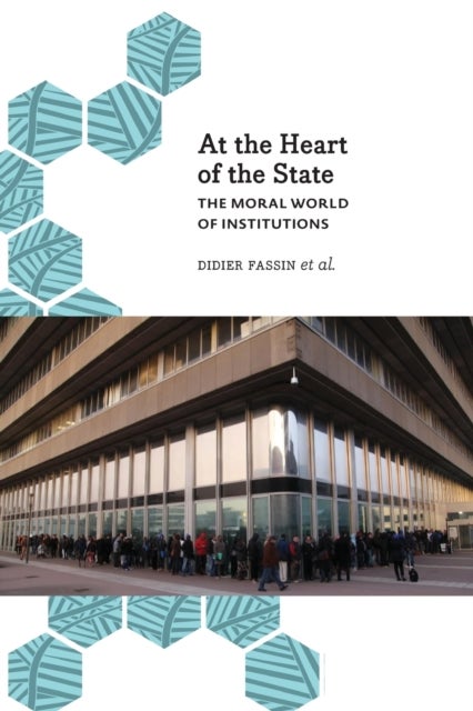 At the Heart of the State - The Moral World of Institutions