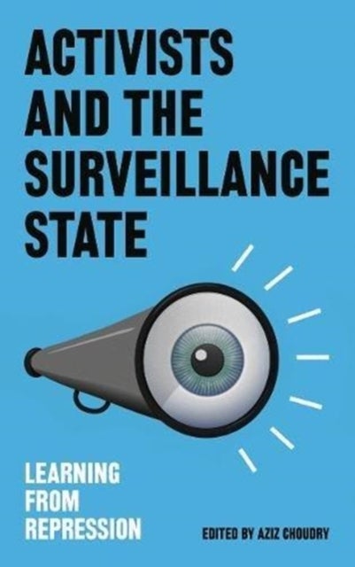 Activists and the Surveillance State - Learning from Repression