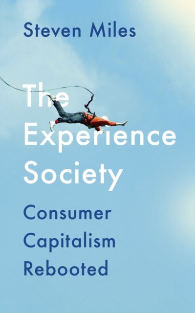 The Experience Society - Consumer Capitalism Rebooted