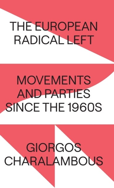 The European Radical Left - Movements and Parties since the 1960s