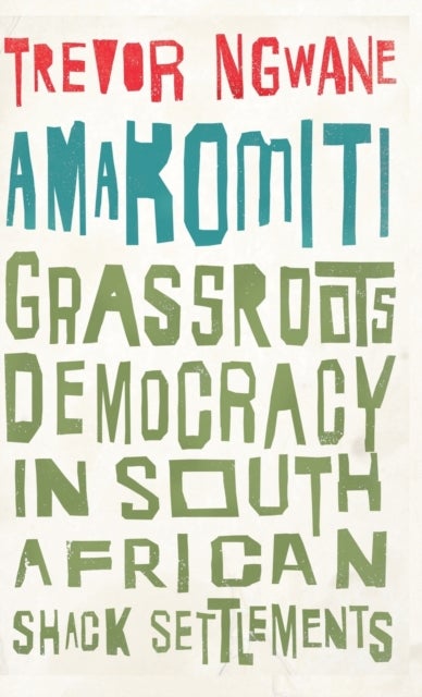 Amakomiti - Grassroots Democracy in South African Shack Settlements