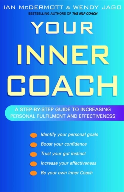 Your Inner Coach - A step-by-step guide to increasing personal fulfilment and effectiveness