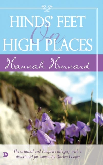 Hinds'' Feet on High Places - the Original and Complete Allegory with Devotional