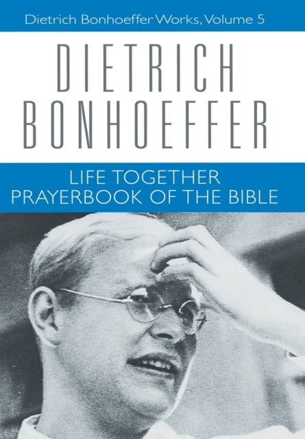 Life Together and Prayerbook of the Bible - Dietrich Bonhoeffer Works, Volume 5