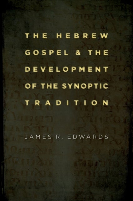 The Hebrew Gospel and the Development of the Synoptic Tradition