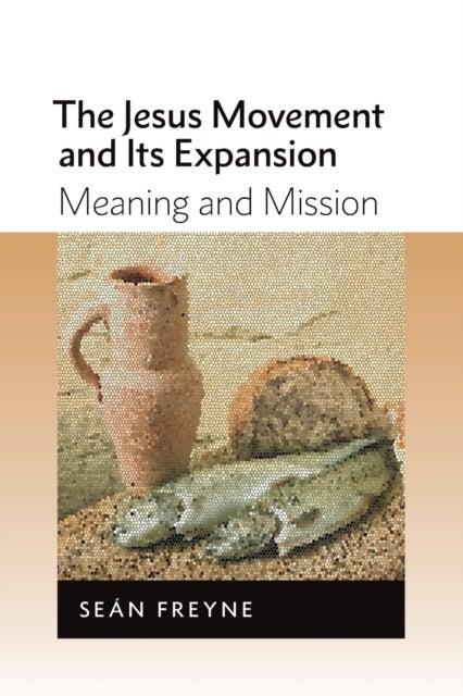 The Jesus Movement and Its Expansion - Meaning and Mission