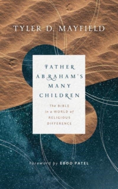Father Abraham's Many Children - The Bible in a World of Religious Difference