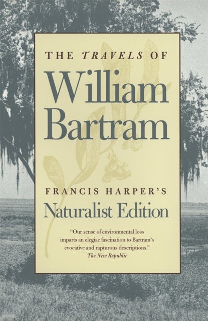 The Travels of William Bartram – Naturalist Edition - Naturalist Edition