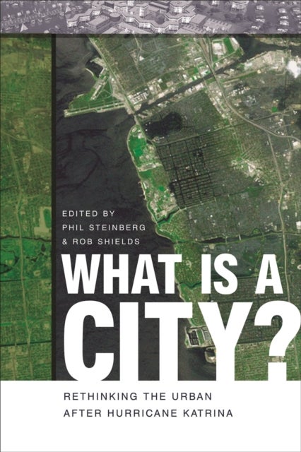 What Is a City? - Rethinking the Urban after Hurricane Katrina