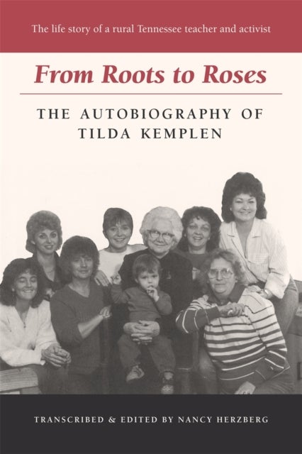 From Roots to Roses – The Autobiography of Tilda Kemplen - The Autobiography of Tilda Kemplen
