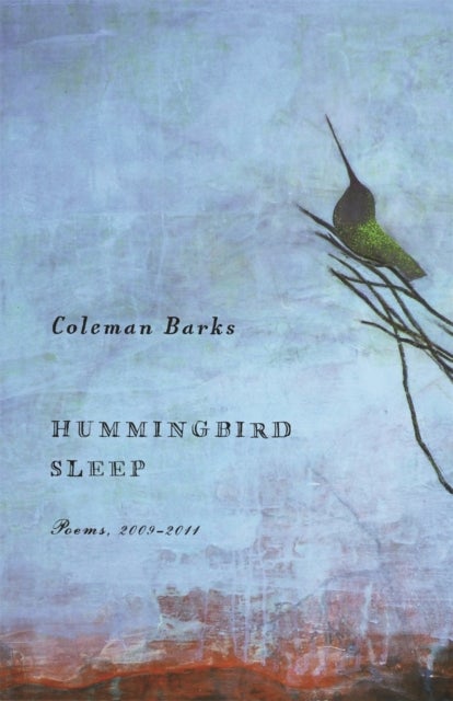 Hummingbird Sleep - Poems, 2009-2011